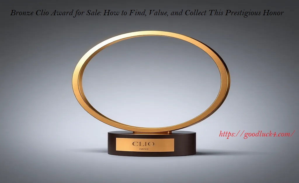 Bronze Clio Award for Sale: How to Find, Value, and Collect This Prestigious Honor