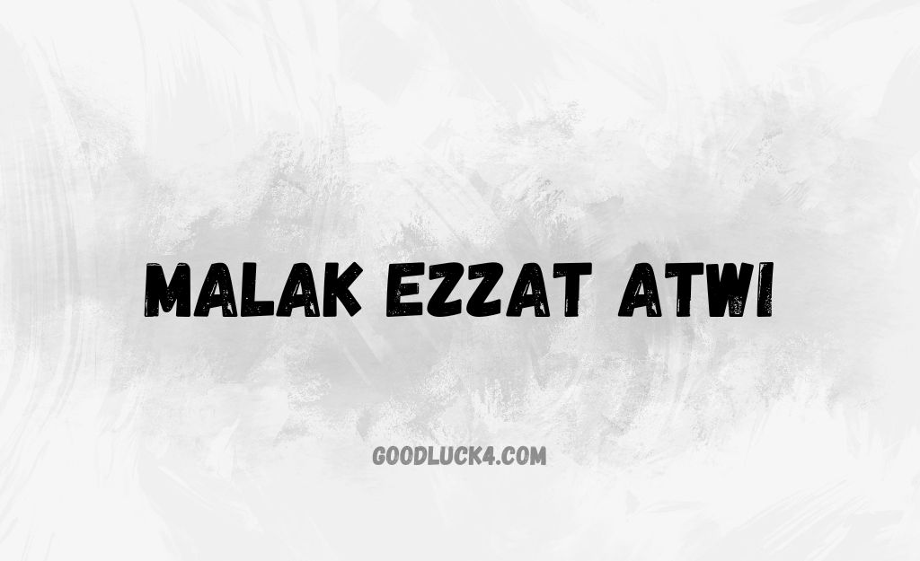 Malak Ezzat Atwi: Unveiling the Story Behind the Name